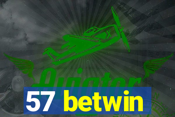 57 betwin